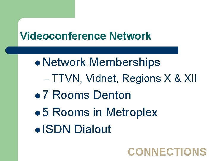 Videoconference Network l Network – TTVN, Memberships Vidnet, Regions X & XII l 7