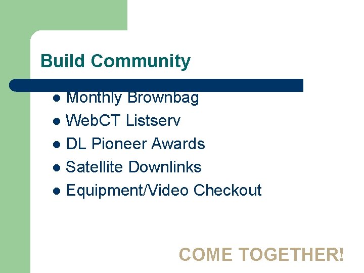 Build Community Monthly Brownbag l Web. CT Listserv l DL Pioneer Awards l Satellite