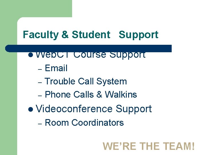 Faculty & Student Support l Web. CT Course Support Email – Trouble Call System