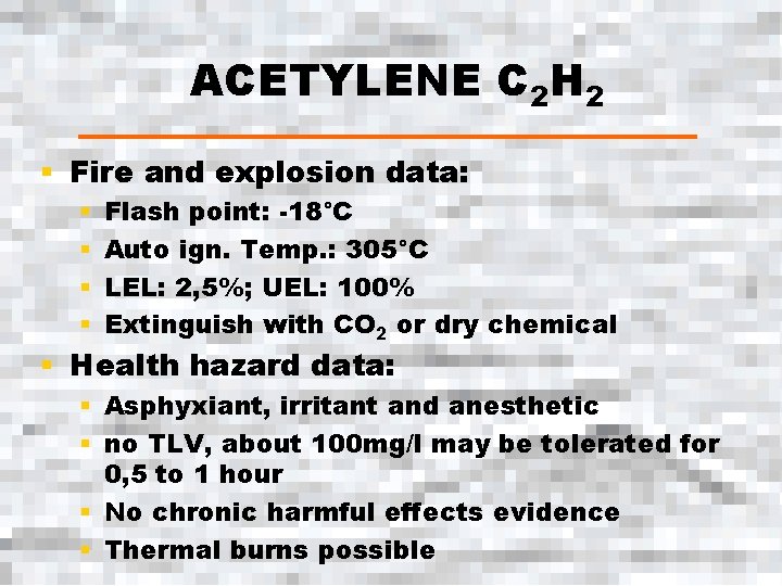 ACETYLENE C 2 H 2 § Fire and explosion data: § § Flash point: