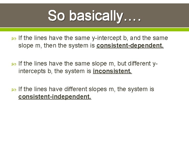 So basically…. If the lines have the same y-intercept b, and the same slope