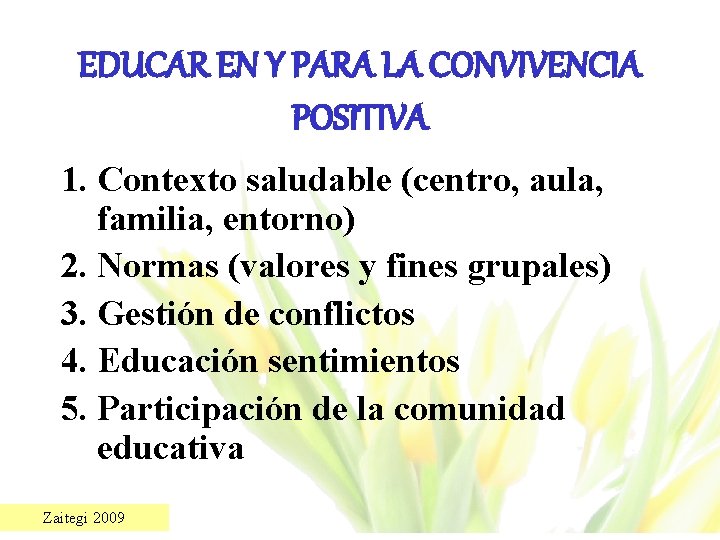EDUCAR EN Y PARA LA CONVIVENCIA POSITIVA 1. Contexto saludable (centro, aula, familia, entorno)