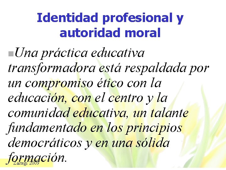 Identidad profesional y autoridad moral Una práctica educativa transformadora está respaldada por un compromiso