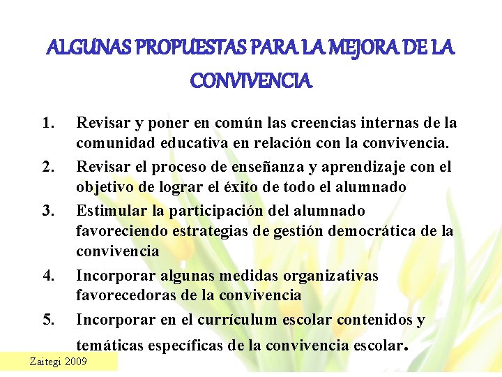 ALGUNAS PROPUESTAS PARA LA MEJORA DE LA CONVIVENCIA 1. 2. 3. 4. 5. Revisar