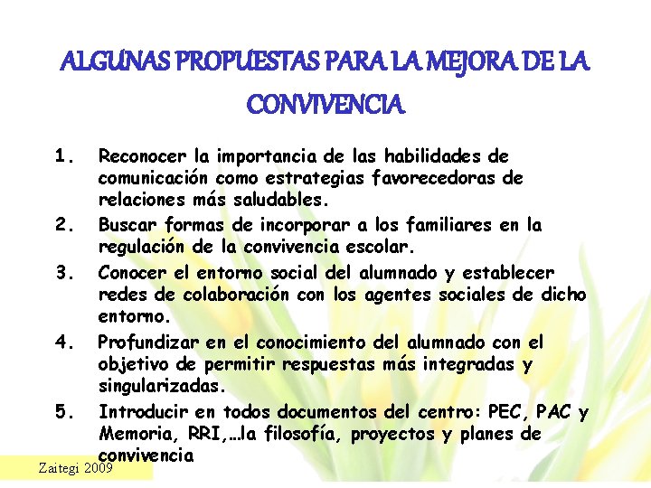 ALGUNAS PROPUESTAS PARA LA MEJORA DE LA CONVIVENCIA 1. 2. 3. 4. 5. Reconocer
