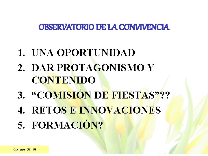 OBSERVATORIO DE LA CONVIVENCIA 1. UNA OPORTUNIDAD 2. DAR PROTAGONISMO Y CONTENIDO 3. “COMISIÓN