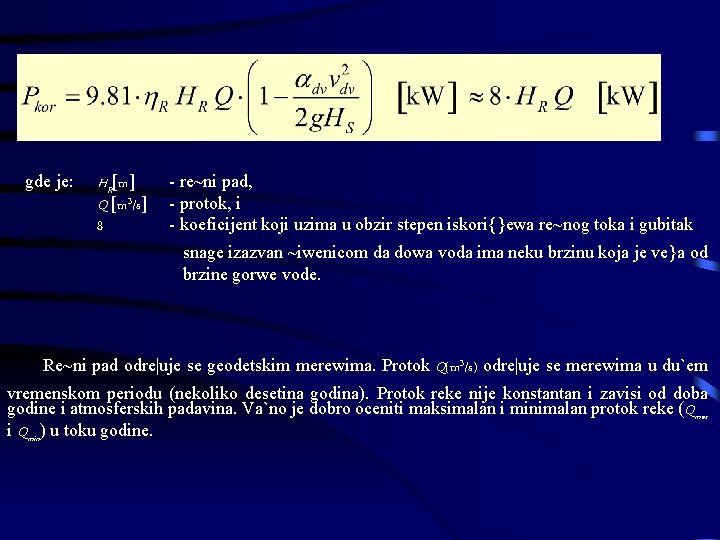 gde je: HR[m] Q [m 3/s] 8 - re~ni pad, - protok, i -