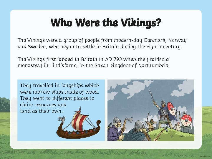 Who Were the Vikings? The Vikings were a group of people from modern-day Denmark,