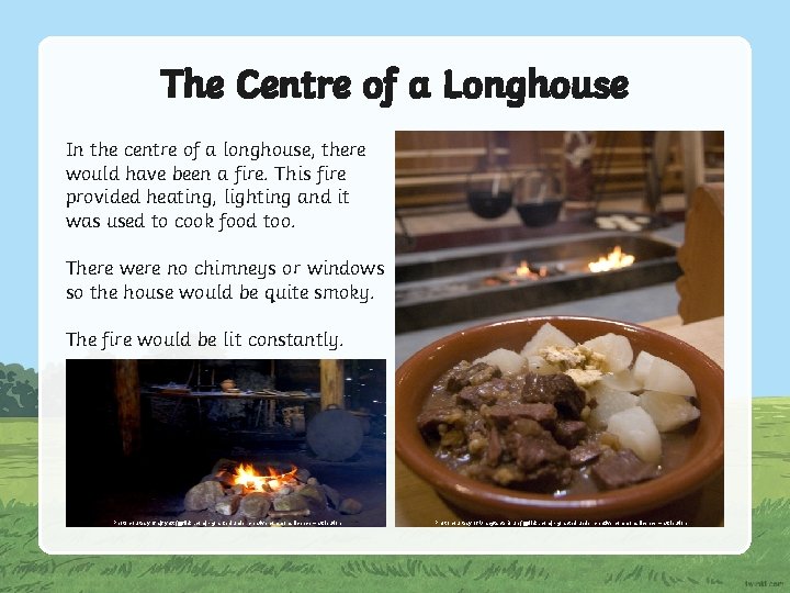 The Centre of a Longhouse In the centre of a longhouse, there would have