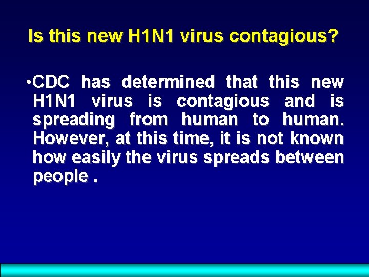 Is this new H 1 N 1 virus contagious? • CDC has determined that