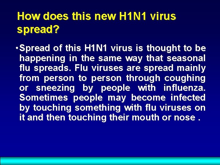 How does this new H 1 N 1 virus spread? • Spread of this