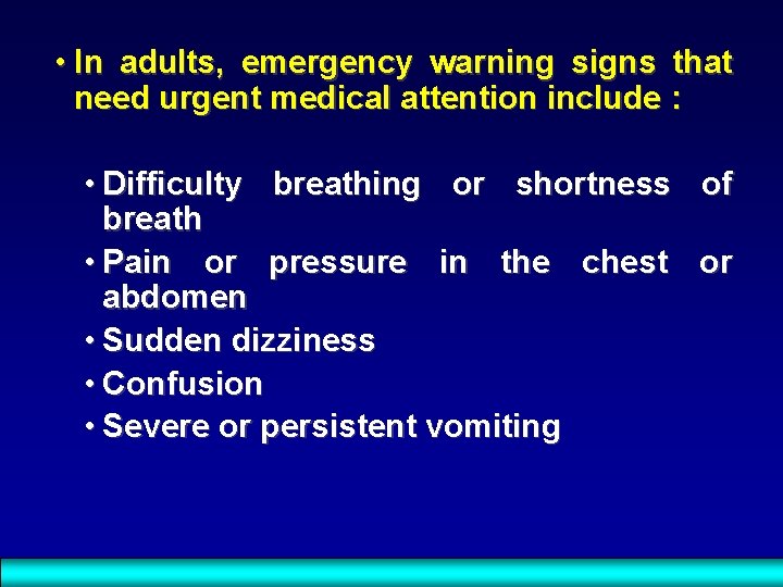  • In adults, emergency warning signs that need urgent medical attention include :