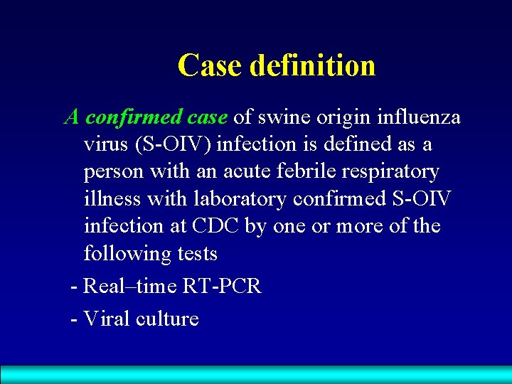 Case definition A confirmed case of swine origin influenza virus (S-OIV) infection is defined