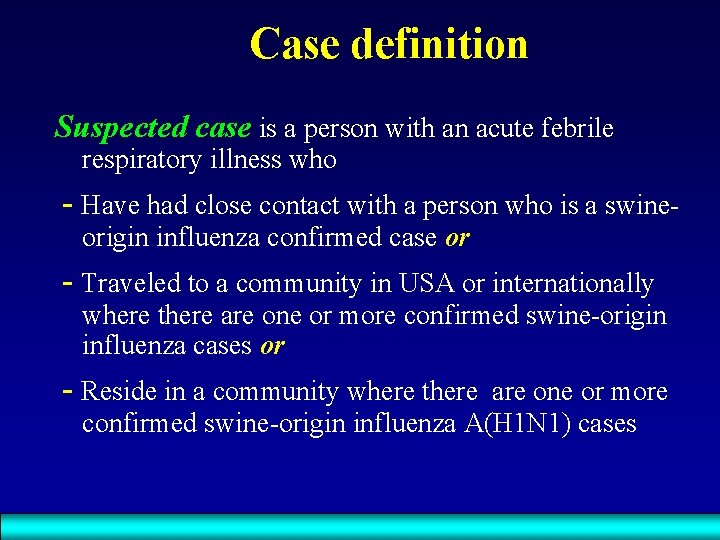 Case definition Suspected case is a person with an acute febrile respiratory illness who