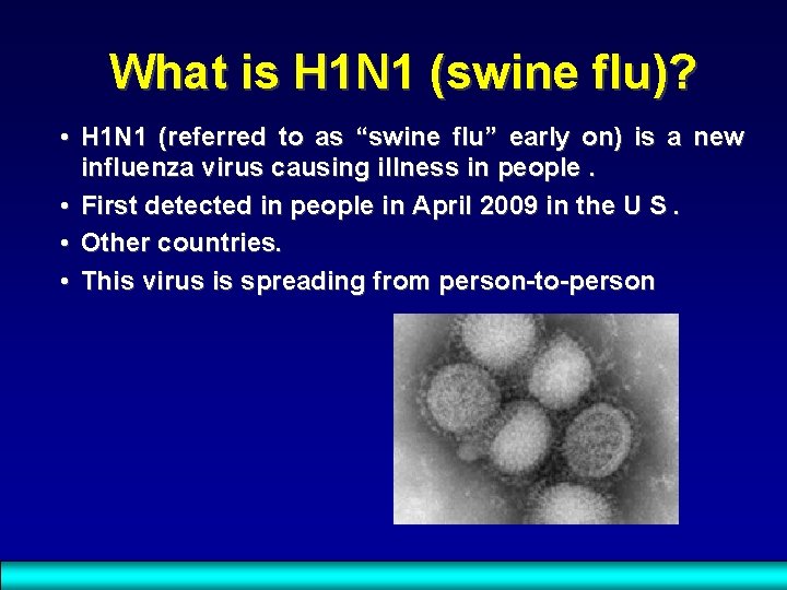 What is H 1 N 1 (swine flu)? • H 1 N 1 (referred