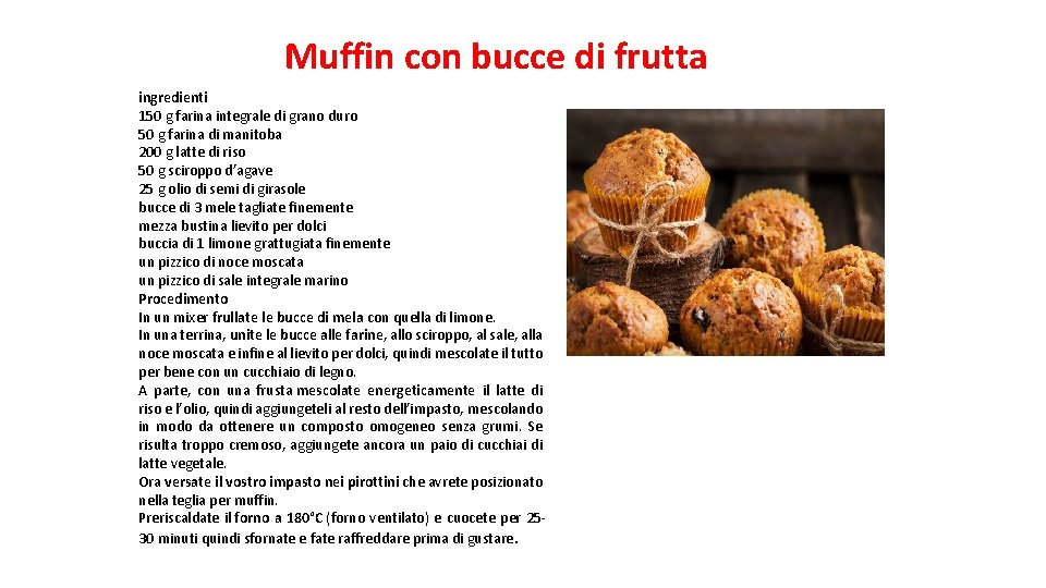 Muffin con bucce di frutta ingredienti 150 g farina integrale di grano duro 50