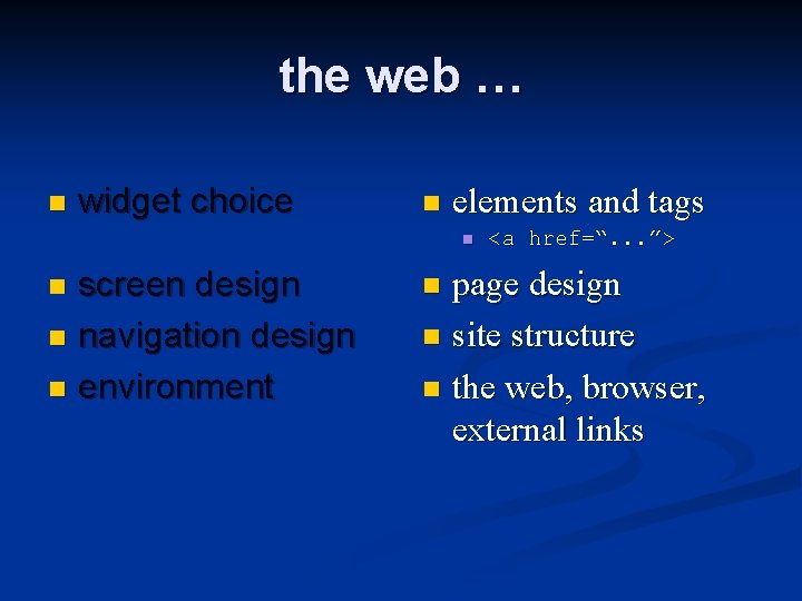 the web … n widget choice n elements and tags n screen design n