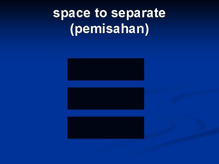 space to separate (pemisahan) space to separate (pemisahan)