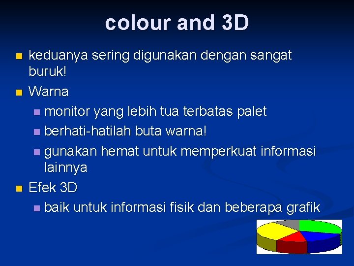 colour and 3 D n n n keduanya sering digunakan dengan sangat buruk! Warna