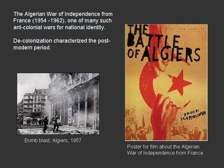 The Algerian War of Independence from France (1954 -1962), one of many such ant-colonial