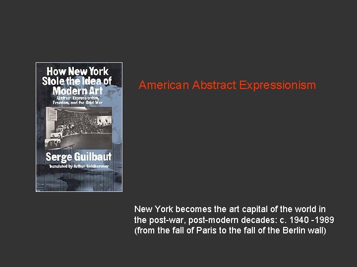 American Abstract Expressionism New York becomes the art capital of the world in the