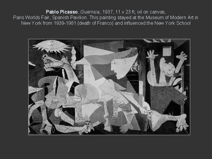 Pablo Picasso, Guernica, 1937, 11 x 23 ft, oil on canvas, Paris Worlds Fair,