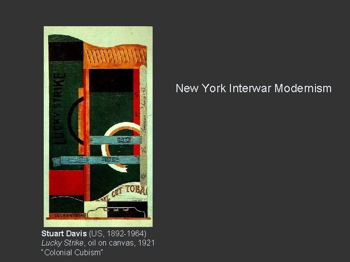 New York Interwar Modernism Stuart Davis (US, 1892 -1964) Lucky Strike, oil on canvas,