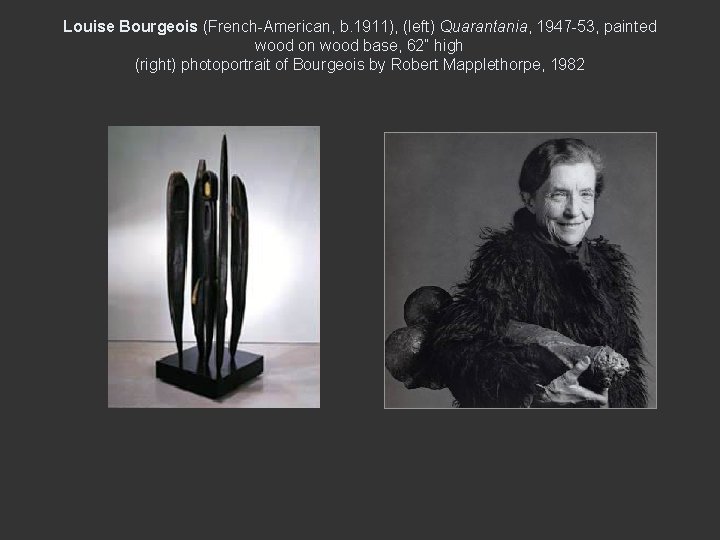 Louise Bourgeois (French-American, b. 1911), (left) Quarantania, 1947 -53, painted wood on wood base, Louise Bourgeois (French-American, b. 1911), (left) Quarantania, 1947 -53, painted wood on wood base,