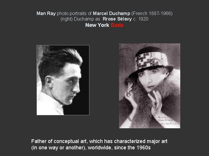 Man Ray photo portraits of Marcel Duchamp (French 1887 -1966) (right) Duchamp as Rrose