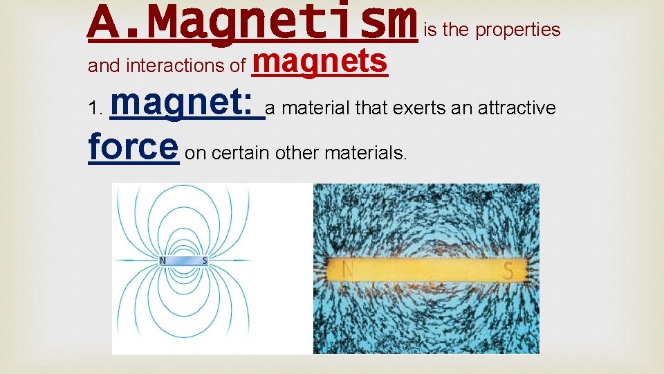 A. Magnetism and interactions of is the properties magnet: a material that exerts an