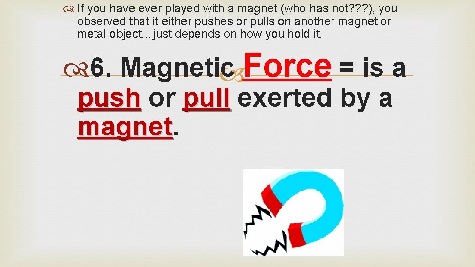  If you have ever played with a magnet (who has not? ? ?