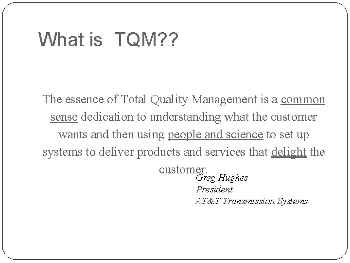 What is TQM? ? The essence of Total Quality Management is a common sense