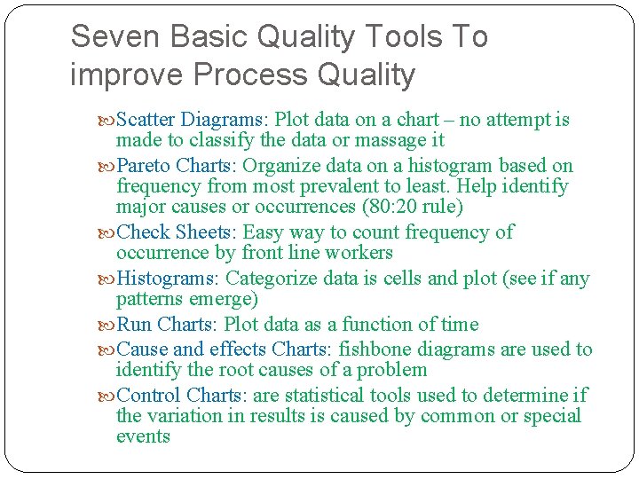 Seven Basic Quality Tools To improve Process Quality Scatter Diagrams: Plot data on a