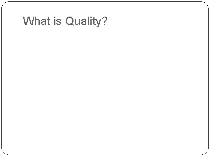 What is Quality? 