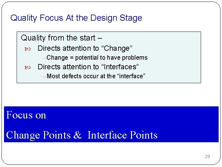 Quality Focus At the Design Stage Quality from the start – Directs attention to