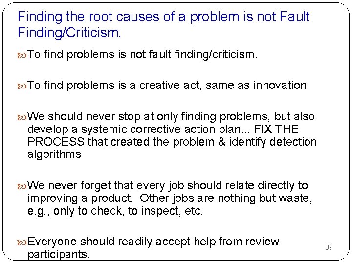 Finding the root causes of a problem is not Fault Finding/Criticism. To find problems