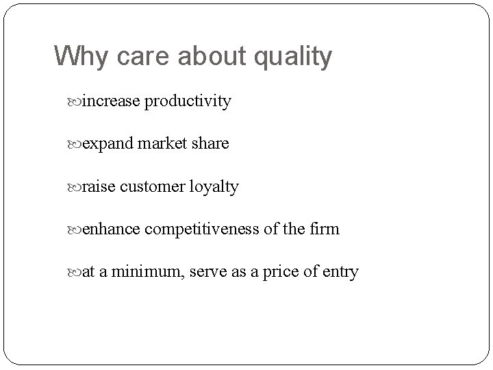 Why care about quality increase productivity expand market share raise customer loyalty enhance competitiveness