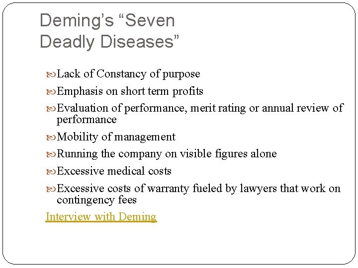 Deming’s “Seven Deadly Diseases” Lack of Constancy of purpose Emphasis on short term profits