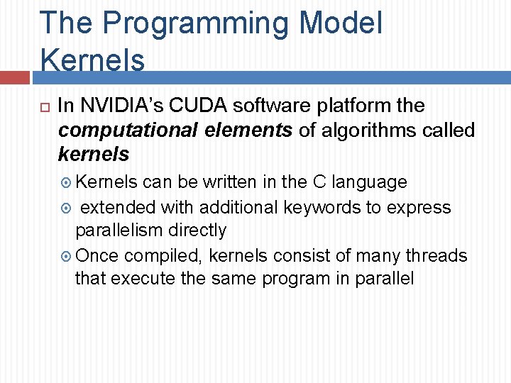 The Programming Model Kernels In NVIDIA’s CUDA software platform the computational elements of algorithms