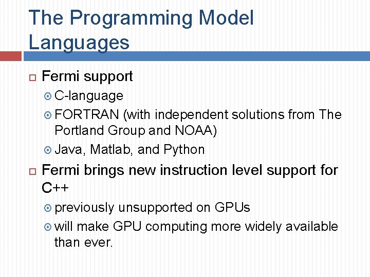 The Programming Model Languages Fermi support C-language FORTRAN (with independent solutions from The Portland