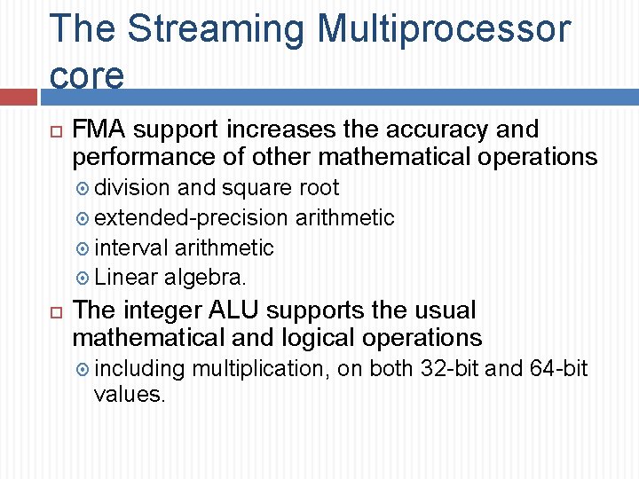 The Streaming Multiprocessor core FMA support increases the accuracy and performance of other mathematical