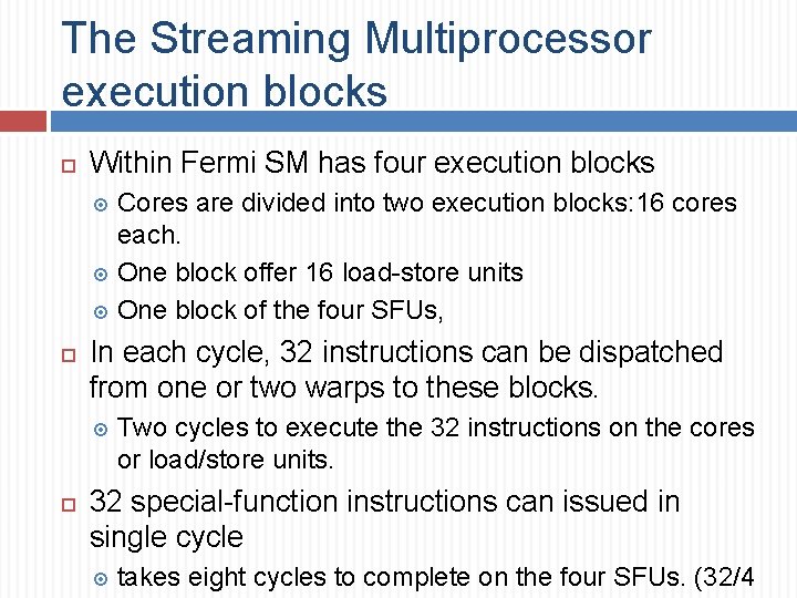 The Streaming Multiprocessor execution blocks Within Fermi SM has four execution blocks Cores are