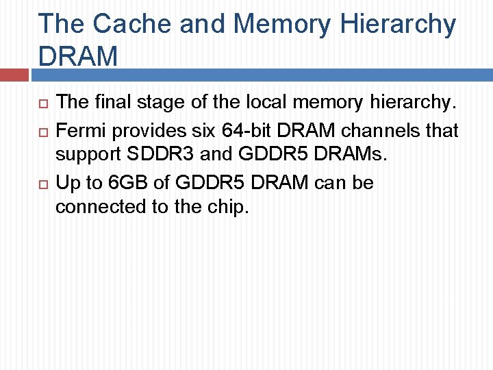 The Cache and Memory Hierarchy DRAM The final stage of the local memory hierarchy.