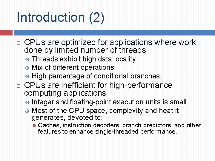 Introduction (2) CPUs are optimized for applications where work done by limited number of