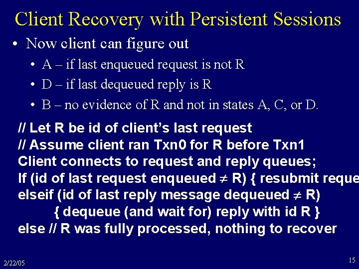 Client Recovery with Persistent Sessions • Now client can figure out • A –