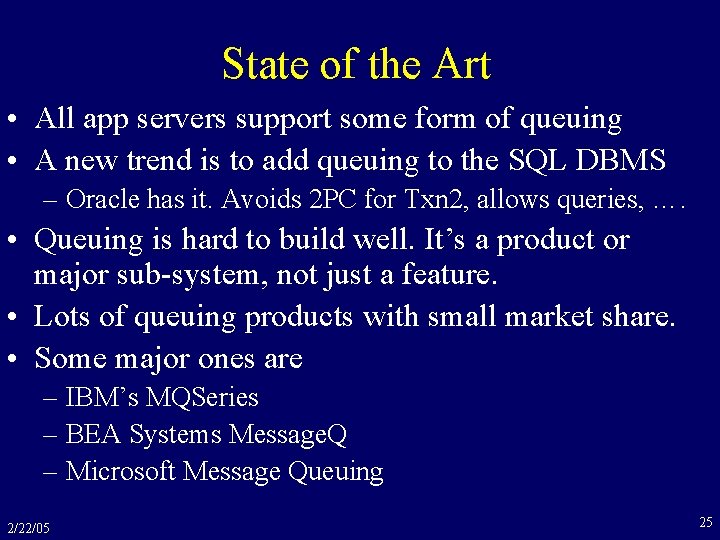 State of the Art • All app servers support some form of queuing •