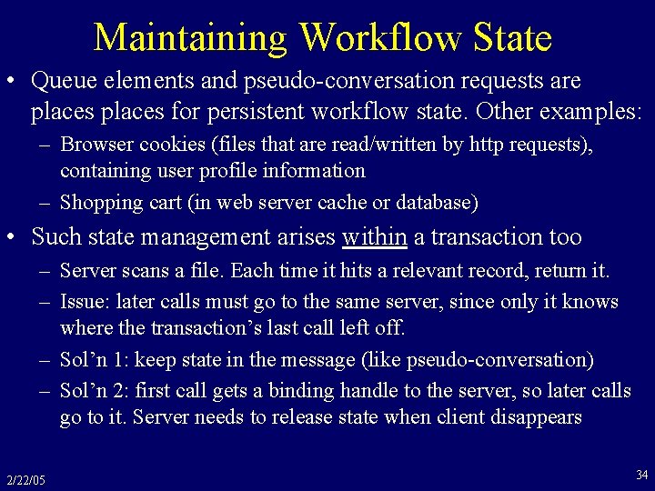 Maintaining Workflow State • Queue elements and pseudo-conversation requests are places for persistent workflow