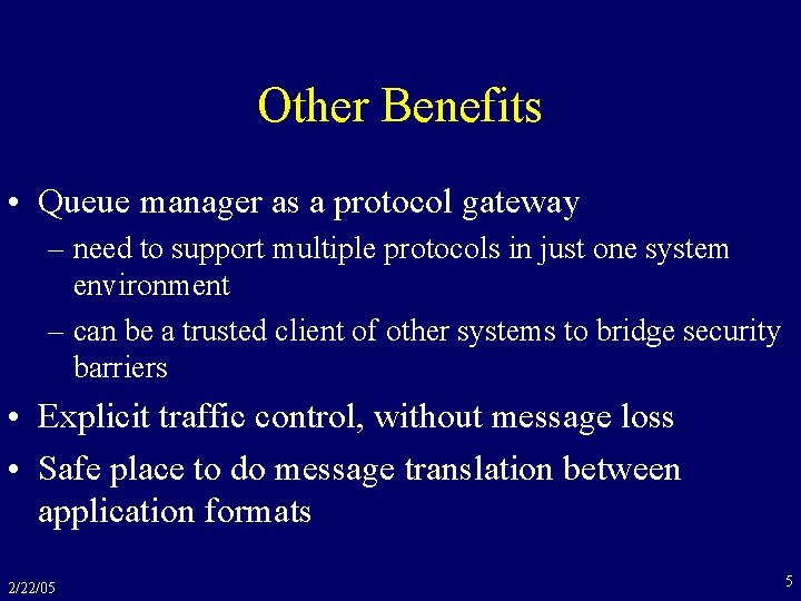 Other Benefits • Queue manager as a protocol gateway – need to support multiple