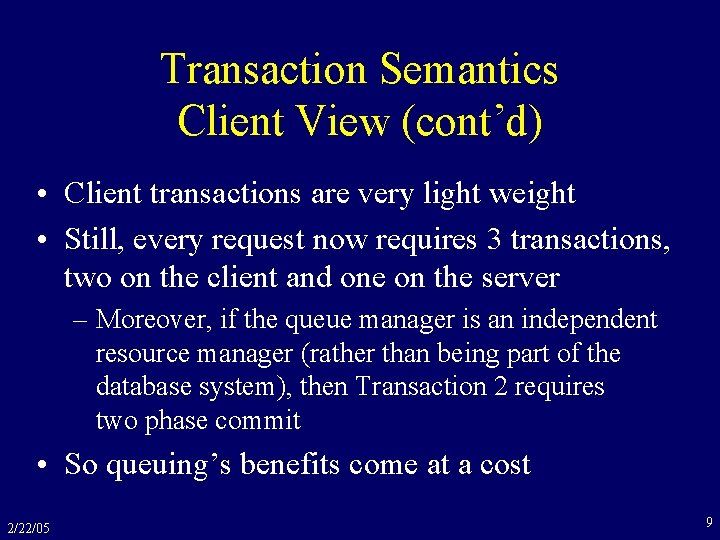 Transaction Semantics Client View (cont’d) • Client transactions are very light weight • Still,