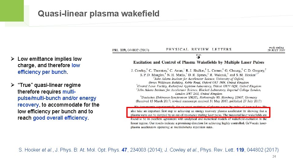 Quasi-linear plasma wakefield Ø Low emittance implies low charge, and therefore low efficiency per